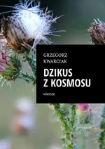 Dzikus z kosmosu - Grzegorz Kwarciak