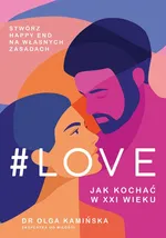 #Love Jak kochać w XXI wieku - Olga Kamińska