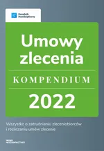 Umowy zlecenie - kompendium 2022 - Agnieszka Walczyńska