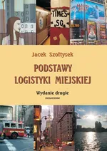 Podstawy logistyki miejskiej - Jacek Szołtysek