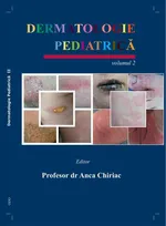 Dermatologie Pediatrică. Volumul II - Anca Chiriac