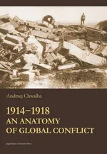 1914-1918 An Anatomy of Global Conflict - Andrzej Chwalba