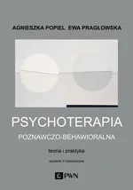 Psychoterapia poznawczo-behawioralna - Agnieszka Popiel
