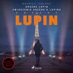 Arsène Lupin. Zwierzenia Arsène'a Lupina - Maurice Leblanc