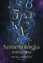 Numerologia wróżebna - Maciej Skrzątek