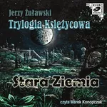 Trylogia Księzycowa - Stara Ziemia - Jerzy Żuławski