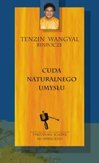 Cuda naturalnego umysłu - Tenzin Wangyal Rinpoche
