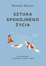 Sztuka spokojnego życia - Shunmyo Masuno