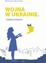 Wojna w Ukrainie. Kobiece historie - Olga Smetanska