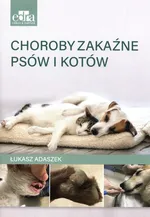 Choroby zakaźne psów i kotów - Ł. Adaszek