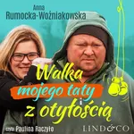 Walka mojego taty z otyłością - Anna Rumocka-Woźniakowska