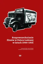 Rozpowszechnianie filmów w Polsce Ludowej w latach 1944–1956 - Ewa Gębicka