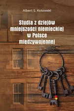 Studia z dziejów mniejszości niemieckiej w Polsce międzywojennej - Albert S. Kotowski
