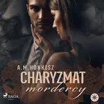 Charyzmat mordercy - A. M. Honkisz