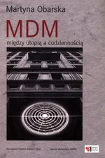 MDM Między utopią i codziennością - Martyna Obarska