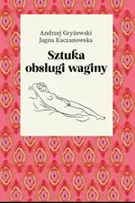 Sztuka obsługi waginy - Andrzej Gryżewski