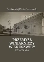 Przemysł winiarniczy w Kruszwicy - Bartłomiej Grabowski