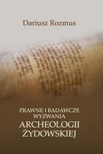 Prawne i badawcze wyzwania archeologii żydowskiej - Dariusz Rozmus