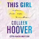 This Girl. Tom 3 - Colleen Hoover
