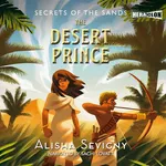 Secrets of the Sands, Book #2: The Desert Prince - Alisha Sevigny
