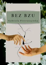 Bez bzu - Gabriela Pietruszyńska