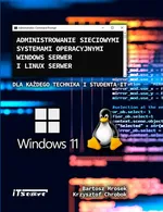 Administrowanie sieciowymi systemami operacyjnymi Windows Serwer i Linux Serwer dla każdego Technika i studenta IT - Bartosz Mrosek