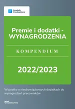 Premie i dodatki - WYNAGRODZENIA. Kompendium 2022/2023 - Katarzyna Dorociak