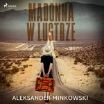 Madonna w lustrze - Aleksander Minkowski