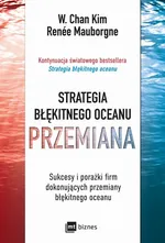 Strategia błękitnego oceanu. PRZEMIANA - Renée Mauborgne