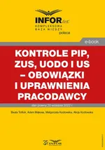 Kontrole PIP, ZUS, UODO i US – obowiązki i uprawnienia pracodawcy - Adam Mąkosa