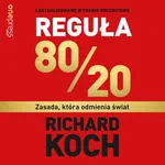 Reguła 80/20. Zasada, która odmienia świat - Richard Koch