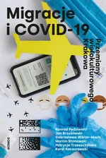 Migracje i COVID-19. Przemiany wielokulturowego Krakowa - Dobrosława Wiktor-Mach