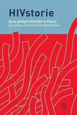 HIVstorie. Żywe polityki HIV/AIDS w Polsce - Agata Dziuban