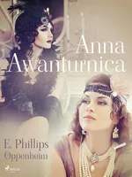 Anna Awanturnica - E. Phillips Oppenheim