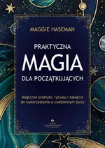 Praktyczna magia dla początkujących - Maggie Haseman