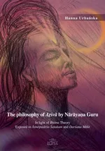 The philosophy of Aṟivŭ by Nārāyaṇa Guru - Hanna Urbańska