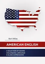 American English. A selection of idioms colloquial language &amp; slang - Bart Niklas