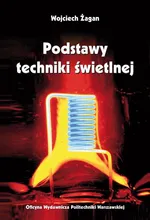 Podstawy techniki świetlnej - Wojciech Żagan