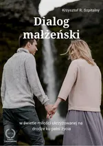 Dialog małżeński na drodze ku pełni życia - Krzysztof R. Szpitalny