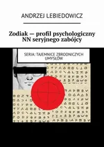 Zodiak — profil psychologiczny NN seryjnego zabójcy - Andrzej Lebiedowicz