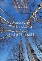 Okazjonalizmy Wasilija Szukszyna w przekładach na język polski i angielski - Filip Tołkaczewski