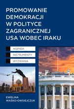 Promowanie demokracji w polityce zagranicznej USA wobec Iraku - Ewelina Waśko-Owsiejczuk