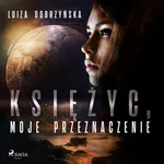 Księżyc, moje przeznaczenie - Luiza Dobrzyńska