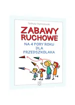Zabawy ruchowe na 4 pory roku dla przedszkolaka - Tadeusz Staniszewski