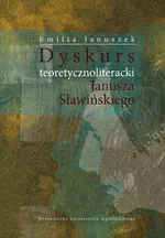 Dyskurs teoretycznoliteracki Janusza Sławińskiego - Emilia Januszek