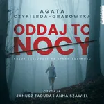 Oddaj to nocy - Agata Czykierda-Grabowska