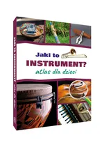 Jaki to instrument? Atlas dla dzieci - Mateusz Sawczyn