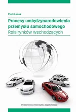 Procesy umiędzynarodowienia przemysłu samochodowego - Piotr Łasak
