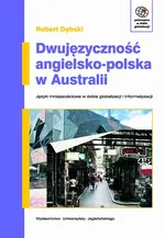 Dwujęzyczność angielsko-polska w Australii.  Języki mniejszościowe w erze globalizacji i informatyzacji - Robert Dębski
