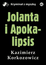 Jolanta i Apokalipsis - Kazimierz Korkozowicz